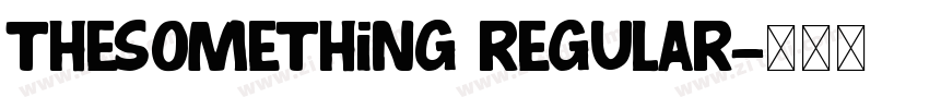 TheSomething Regular字体转换